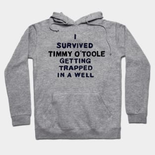 I Survived Timmy O' Toole Getting Trapped in a Well Hoodie